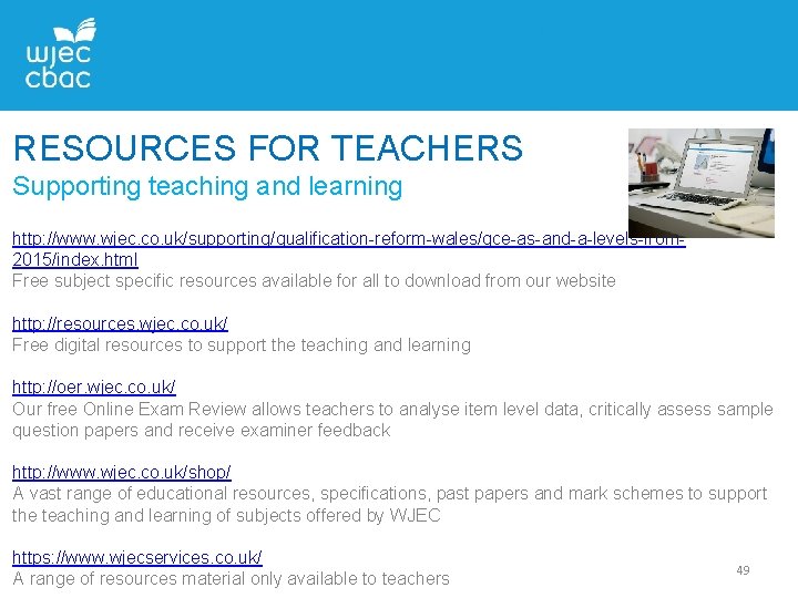 RESOURCES FOR TEACHERS Supporting teaching and learning http: //www. wjec. co. uk/supporting/qualification-reform-wales/gce-as-and-a-levels-from 2015/index. html