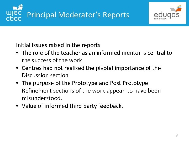 Principal Moderator’s Reports Initial issues raised in the reports • The role of the
