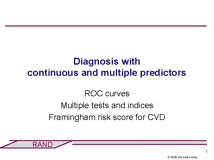 Diagnosis with continuous and multiple predictors ROC curves Multiple tests and indices Framingham risk