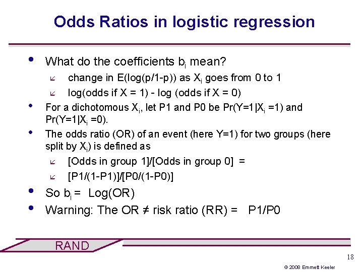 Odds Ratios in logistic regression • What do the coefficients bi mean? change in