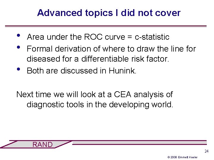 Advanced topics I did not cover • • • Area under the ROC curve