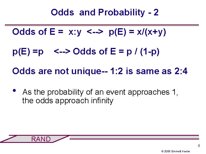 Odds and Probability - 2 Odds of E = x: y <--> p(E) =