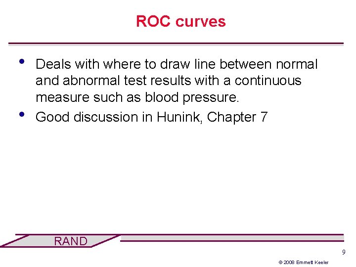 ROC curves • • Deals with where to draw line between normal and abnormal