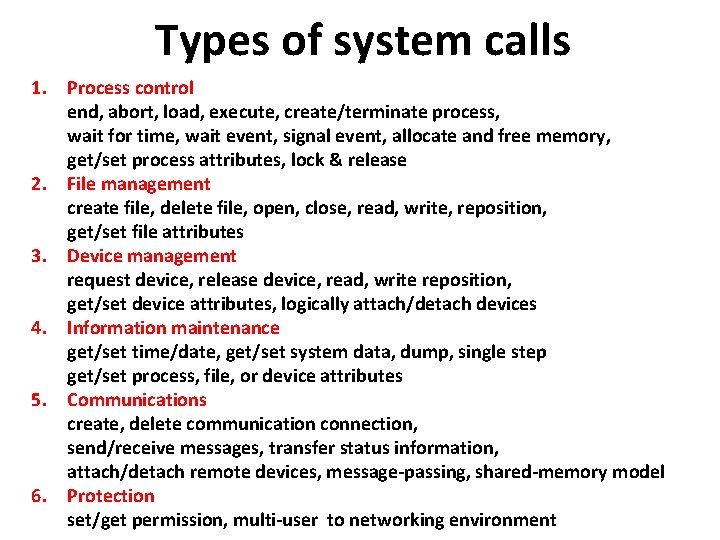 Types of system calls 1. Process control end, abort, load, execute, create/terminate process, wait