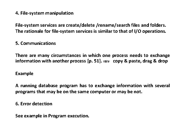 4. File-system manipulation File-system services are create/delete /rename/search files and folders. The rationale for