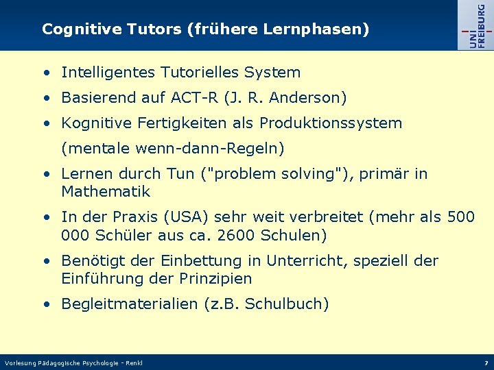 Cognitive Tutors (frühere Lernphasen) • Intelligentes Tutorielles System • Basierend auf ACT-R (J. R. Cognitive Tutors (frühere Lernphasen) • Intelligentes Tutorielles System • Basierend auf ACT-R (J. R.