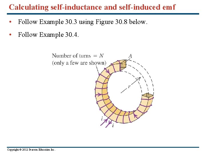 Calculating self-inductance and self-induced emf • Follow Example 30. 3 using Figure 30. 8