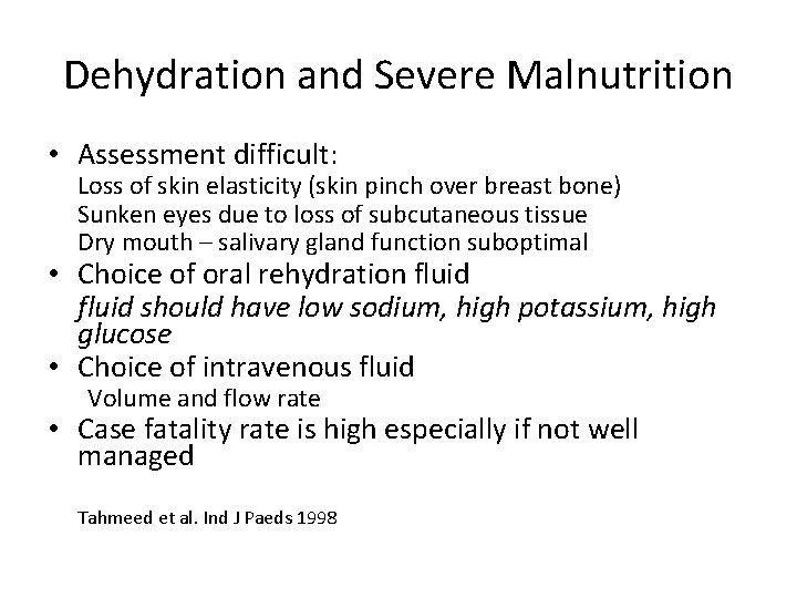 Dehydration and Severe Malnutrition • Assessment difficult: Loss of skin elasticity (skin pinch over