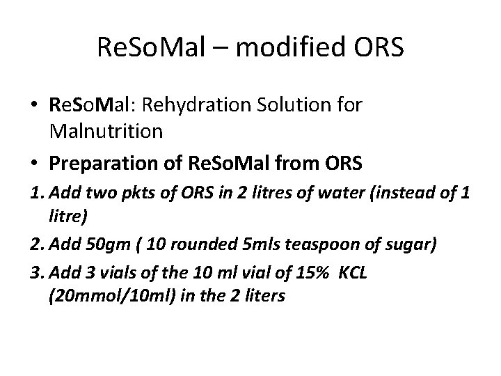 Re. So. Mal – modified ORS • Re. So. Mal: Rehydration Solution for Malnutrition