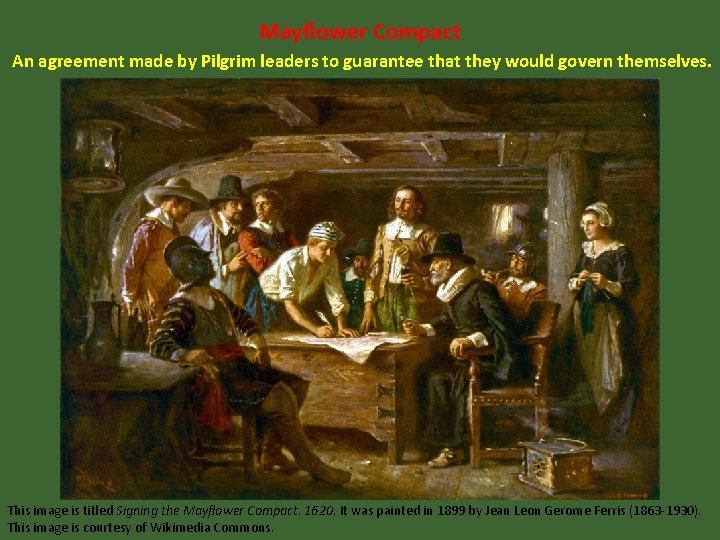 Mayflower Compact An agreement made by Pilgrim leaders to guarantee that they would govern