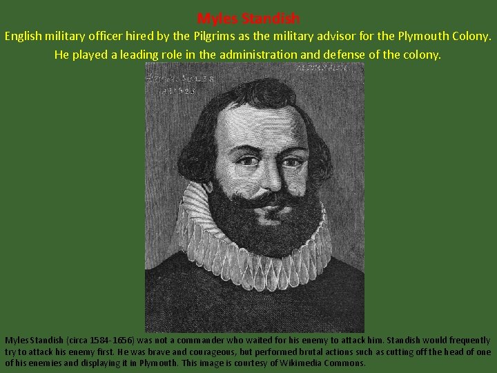 Myles Standish English military officer hired by the Pilgrims as the military advisor for