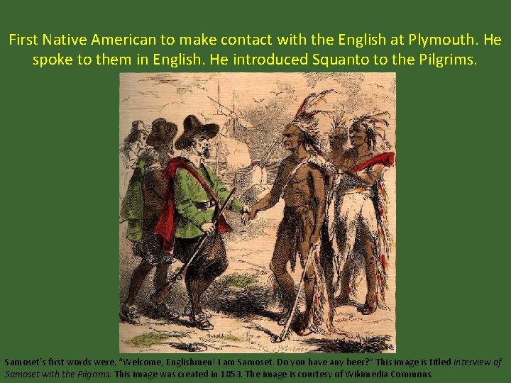 First Native American to make contact with the English at Plymouth. He spoke to