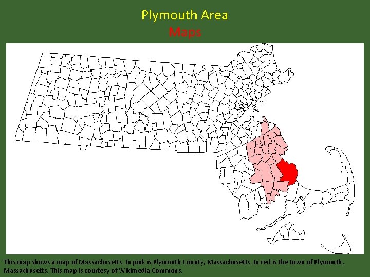 Plymouth Area Maps This map shows a map of Massachusetts. In pink is Plymouth