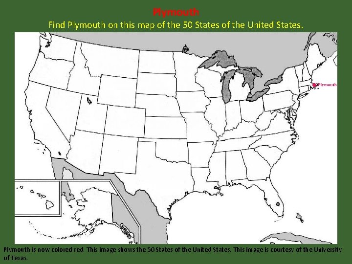 Plymouth Find Plymouth on this map of the 50 States of the United States.