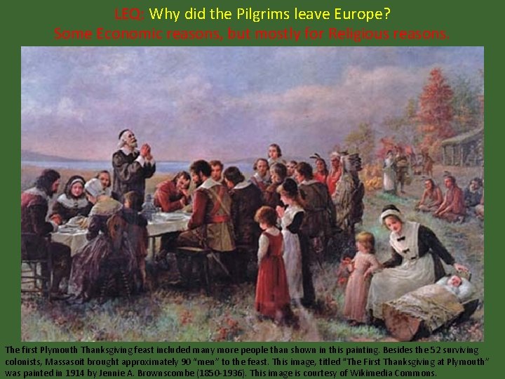 LEQ: Why did the Pilgrims leave Europe? Some Economic reasons, but mostly for Religious