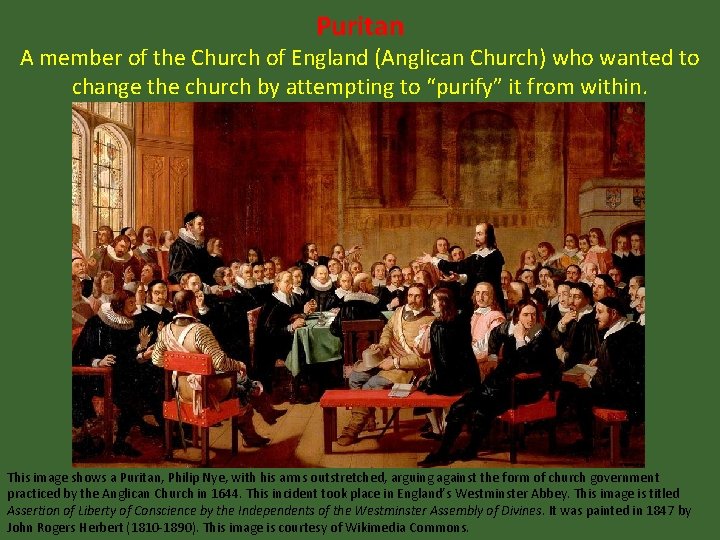 Puritan A member of the Church of England (Anglican Church) who wanted to change