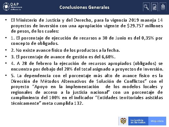 Conclusiones Generales • El Ministerio de Justicia y del Derecho, para la vigencia 2019