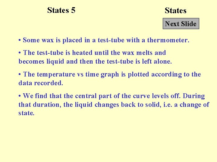 States 5 States Next Slide • Some wax is placed in a test-tube with