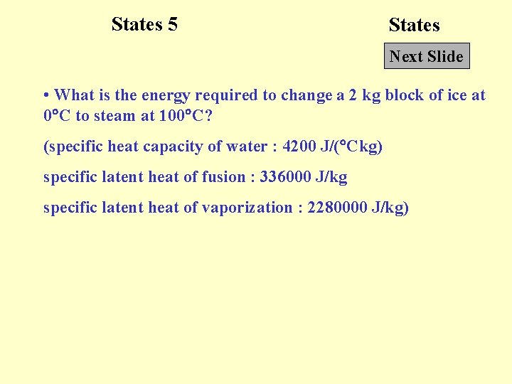 States 5 States Next Slide • What is the energy required to change a