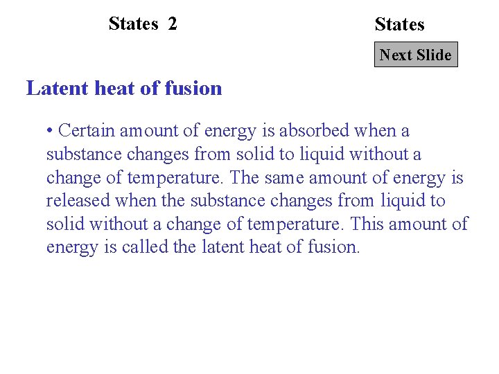 States 2 States Next Slide Latent heat of fusion • Certain amount of energy