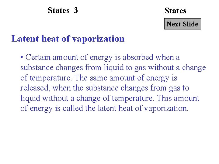 States 3 States Next Slide Latent heat of vaporization • Certain amount of energy