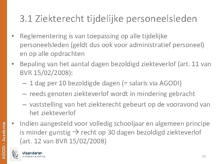 AGODI - Academie 3. 1 Ziekterecht tijdelijke personeelsleden • Reglementering is van toepassing op