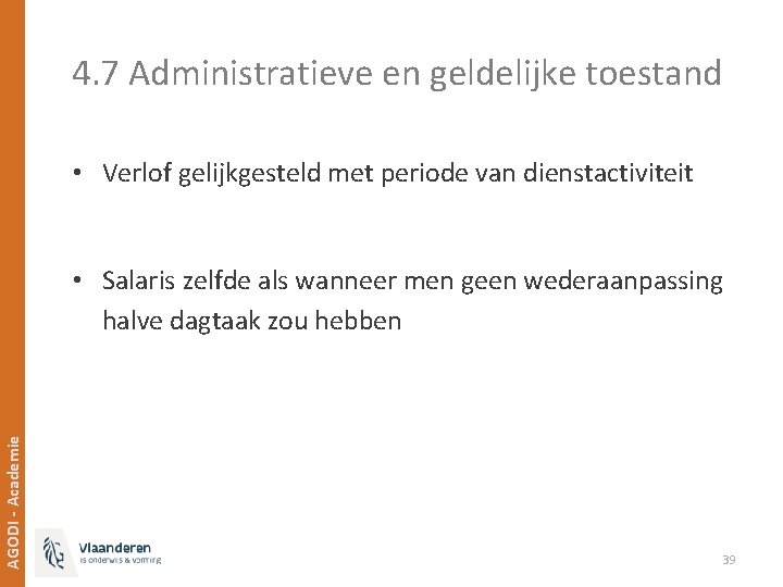 4. 7 Administratieve en geldelijke toestand • Verlof gelijkgesteld met periode van dienstactiviteit AGODI