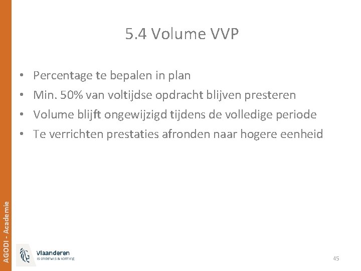 5. 4 Volume VVP AGODI - Academie • • Percentage te bepalen in plan
