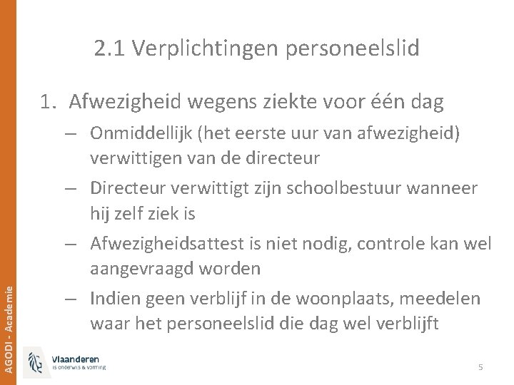 2. 1 Verplichtingen personeelslid AGODI - Academie 1. Afwezigheid wegens ziekte voor één dag