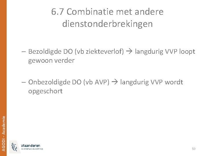 6. 7 Combinatie met andere dienstonderbrekingen – Bezoldigde DO (vb ziekteverlof) langdurig VVP loopt