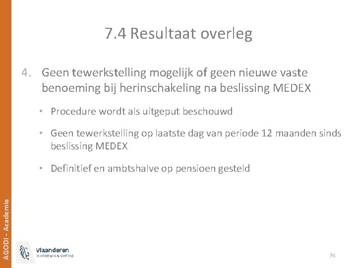 7. 4 Resultaat overleg 4. Geen tewerkstelling mogelijk of geen nieuwe vaste benoeming bij