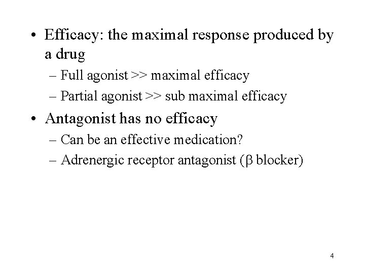 • Efficacy: the maximal response produced by a drug – Full agonist >> • Efficacy: the maximal response produced by a drug – Full agonist >>