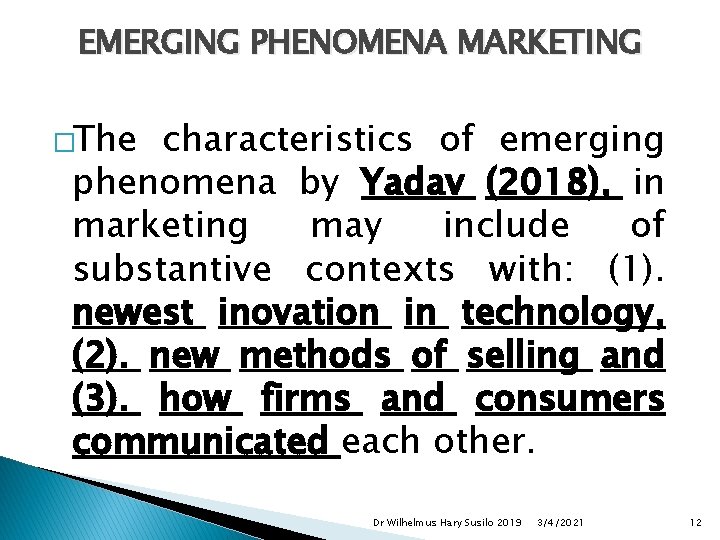 EMERGING PHENOMENA MARKETING �The characteristics of emerging phenomena by Yadav (2018), in marketing may