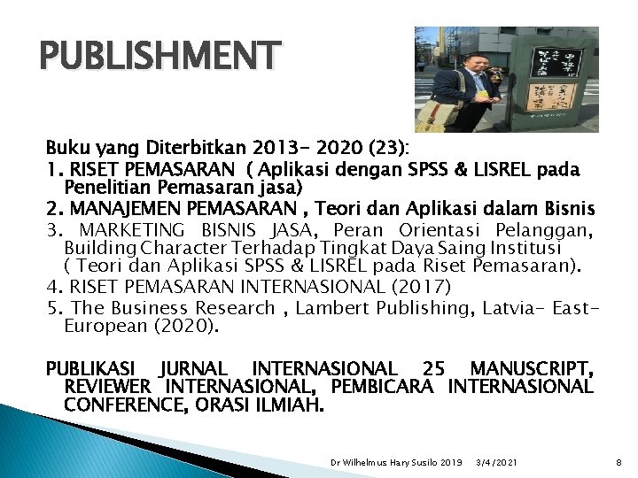 PUBLISHMENT Buku yang Diterbitkan 2013 - 2020 (23): 1. RISET PEMASARAN ( Aplikasi dengan