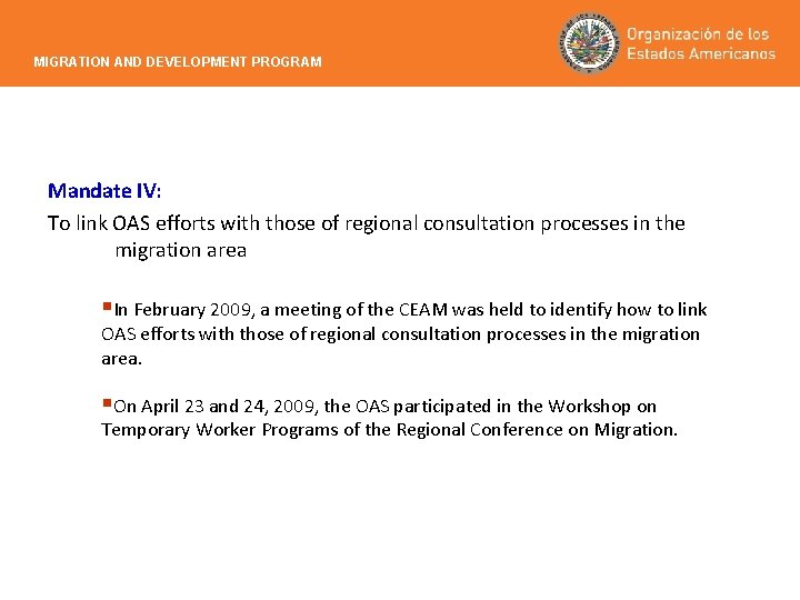 MIGRATION AND DEVELOPMENT PROGRAM Mandate IV: To link OAS efforts with those of regional