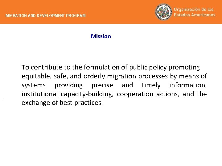 MIGRATION AND DEVELOPMENT PROGRAM Mission . To contribute to the formulation of public policy