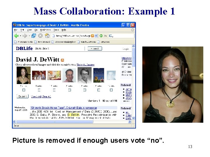 Mass Collaboration: Example 1 Picture is removed if enough users vote “no”. 13 