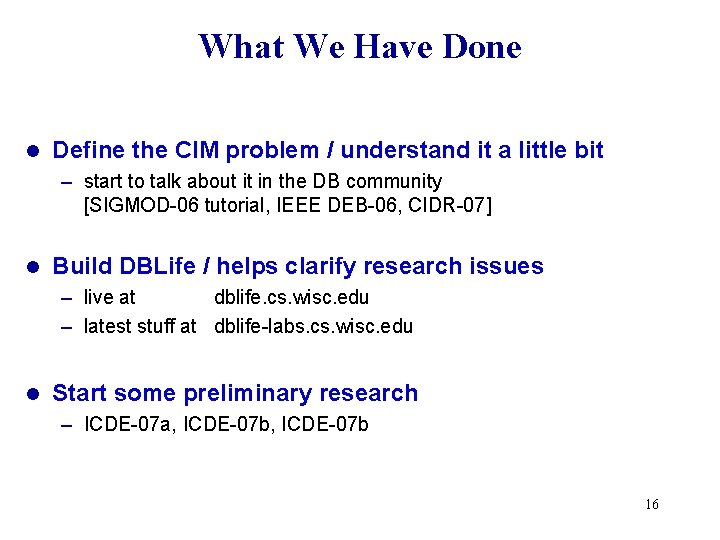 What We Have Done l Define the CIM problem / understand it a little