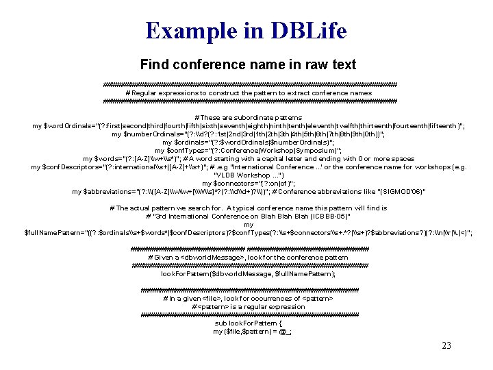 Example in DBLife Find conference name in raw text ####################################### # Regular expressions to