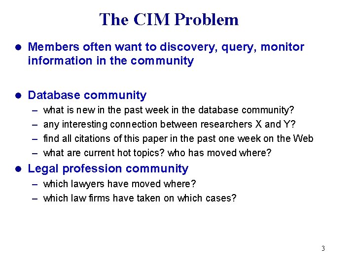 The CIM Problem l Members often want to discovery, query, monitor information in the