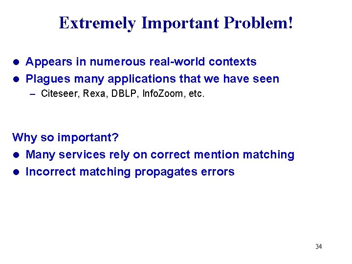 Extremely Important Problem! Appears in numerous real-world contexts l Plagues many applications that we