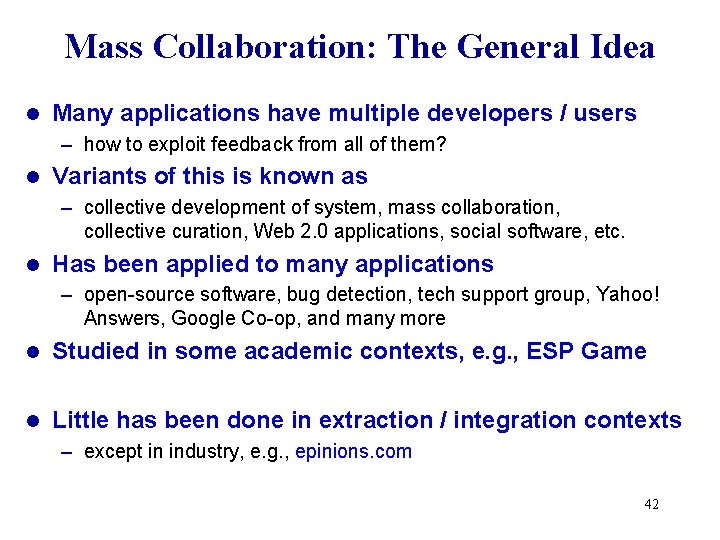 Mass Collaboration: The General Idea l Many applications have multiple developers / users –