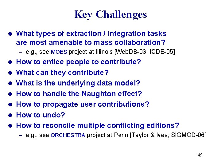 Key Challenges l What types of extraction / integration tasks are most amenable to