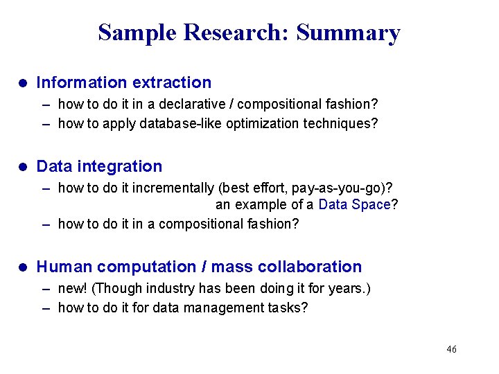 Sample Research: Summary l Information extraction – how to do it in a declarative