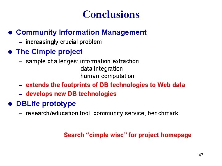 Conclusions l Community Information Management – increasingly crucial problem l The Cimple project –
