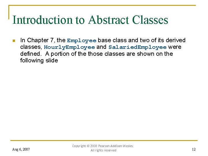 Introduction to Abstract Classes n In Chapter 7, the Employee base class and two