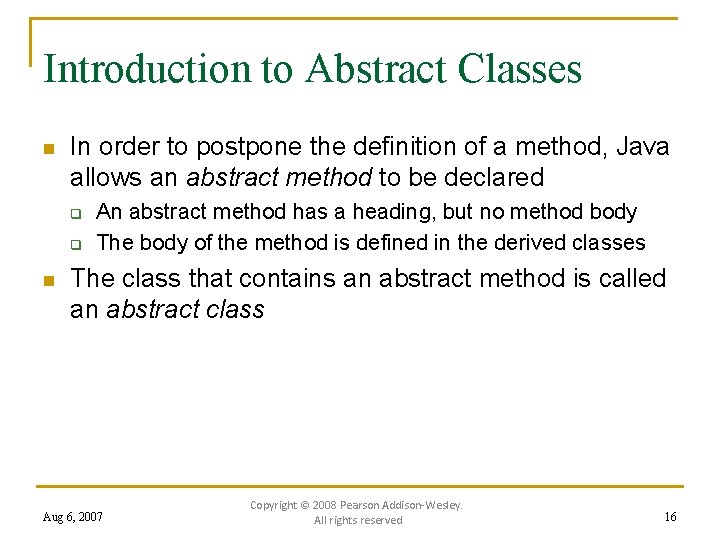 Introduction to Abstract Classes n In order to postpone the definition of a method,