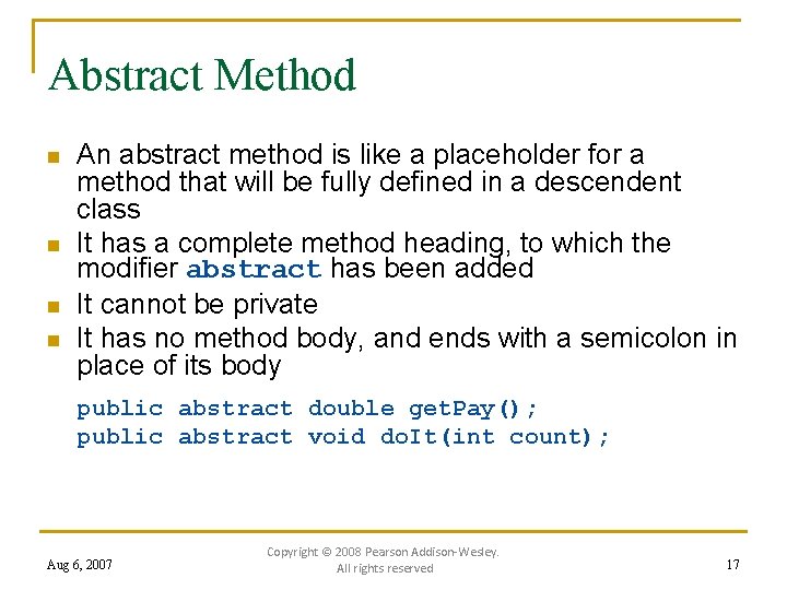 Abstract Method n n An abstract method is like a placeholder for a method
