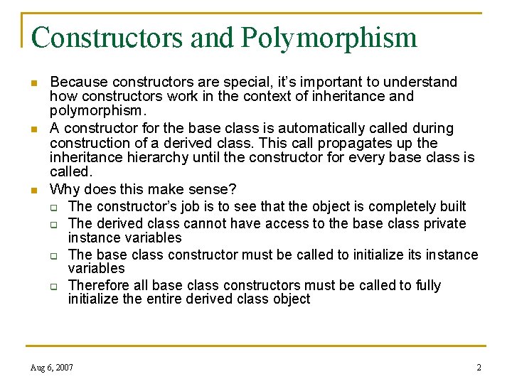 Constructors and Polymorphism n n n Because constructors are special, it’s important to understand