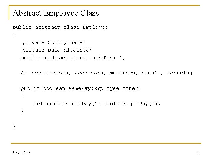 Abstract Employee Class public abstract class Employee { private String name; private Date hire.